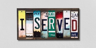 I Served License Plate Tag Strips Novelty Wood Signs WS-239