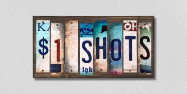 $1 Shots License Plate Tag Strips Novelty Wood Signs WS-247