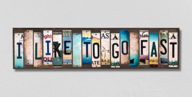 I Like To Go Fast License Plate Tag Strips Novelty Wood Signs WS-273