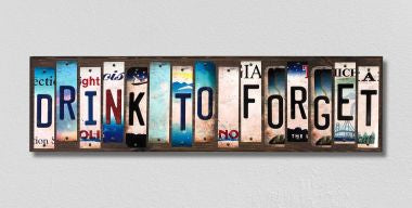 Drink To Forget License Plate Tag Strips Novelty Wood Signs WS-283
