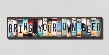 Bring Your Own Beer License Plate Tag Strips Novelty Wood Signs WS-307