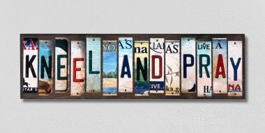 Kneel and Pray License Plate Tag Strips Novelty Wood Signs WS-311