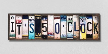 Its 5 Oclock License Plate Tag Strips Novelty Wood Signs WS-315