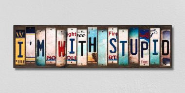 Im With Stupid License Plate Tag Strips Novelty Wood Signs WS-323