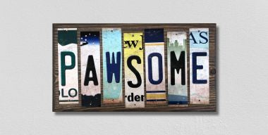 Pawsome License Plate Tag Strips Novelty Wood Signs WS-474