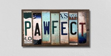 Pawfect License Plate Tag Strips Novelty Wood Signs WS-475