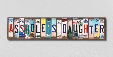 Assholes Daughter License Plate Tag Strips Novelty Wood Signs WS-570