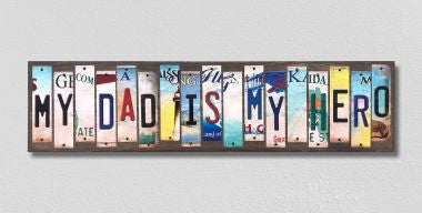 My Dad Is My Hero License Plate Tag Strips Novelty Wood Signs WS-573