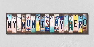My Mom Is My Hero License Plate Tag Strips Novelty Wood Signs WS-574