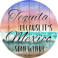 Tequila Mexico Somewhere Novelty Circle Coaster Set of 4