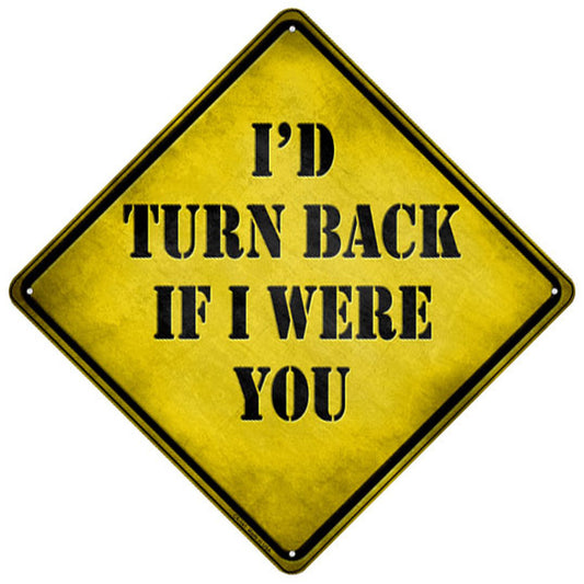 Id Turn Back If I Were You Xing Novelty Metal Crossing Sign
