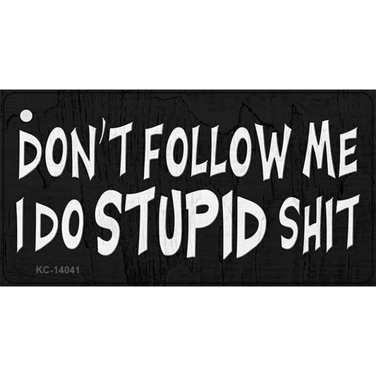 Dont Follow Me Stupid Novelty Metal Key Chain
