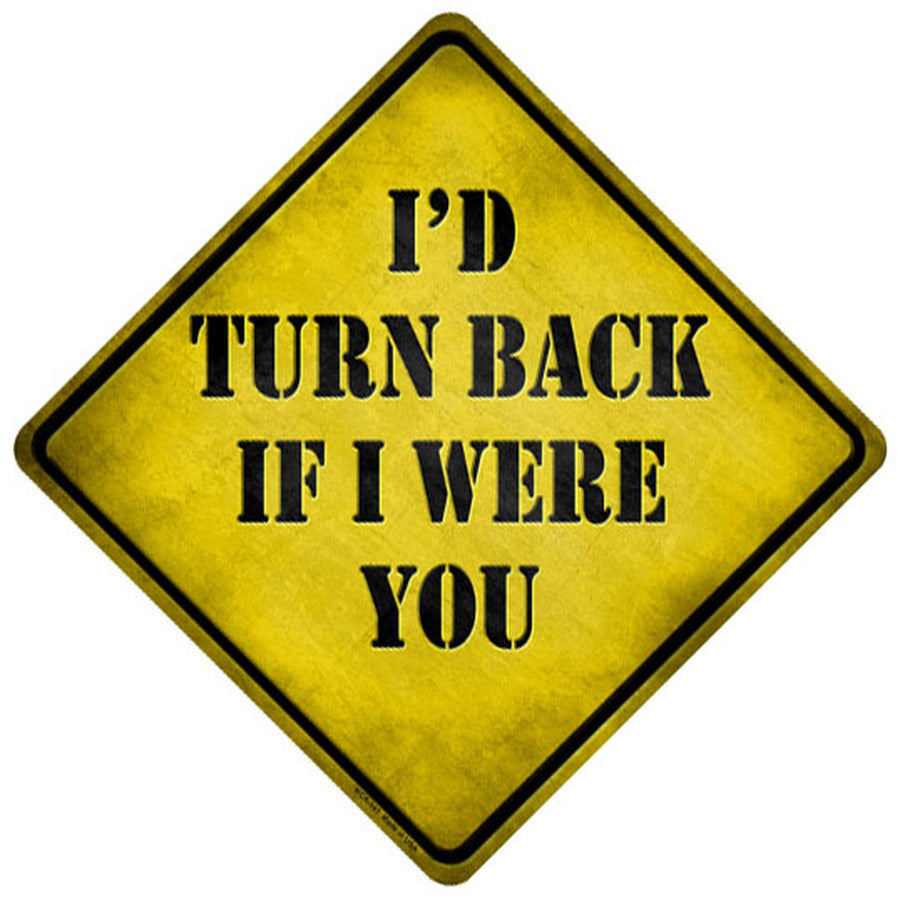 Id Turn Back If I Were You Novelty Mini Metal Crossing Sign