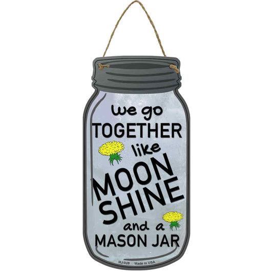 Go Together Like Moonshine Novelty Metal Mason Jar Sign