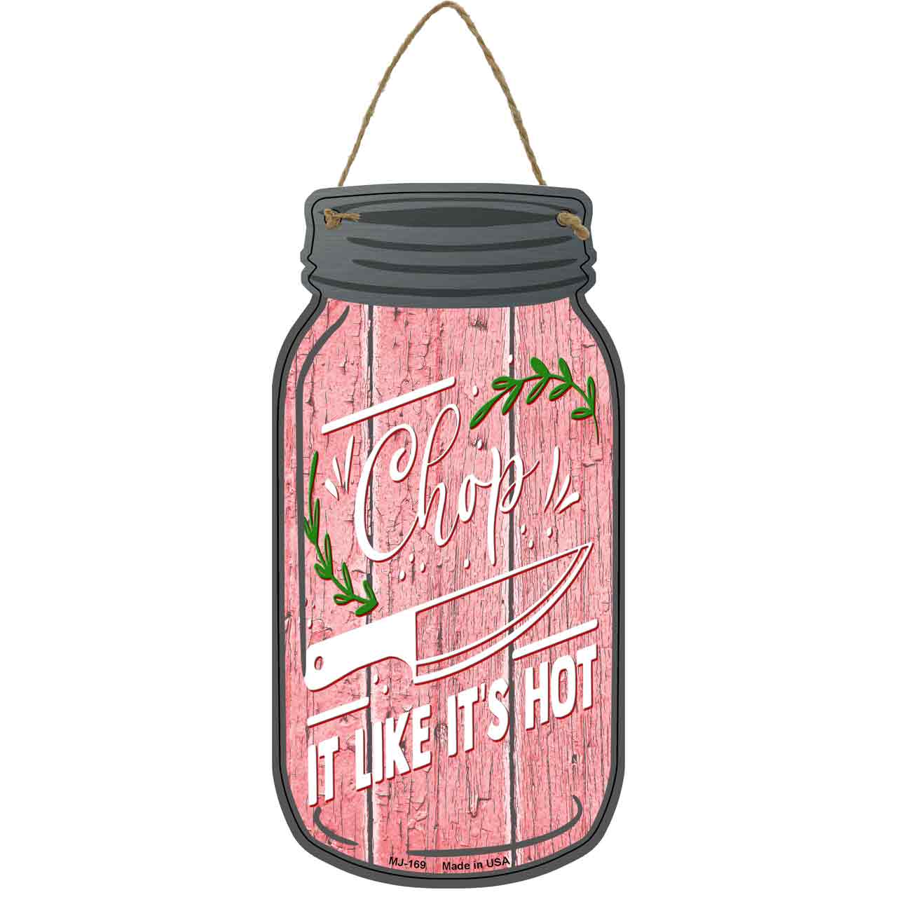 Chop Like Its Hot Leaves Novelty Metal Mason Jar Sign