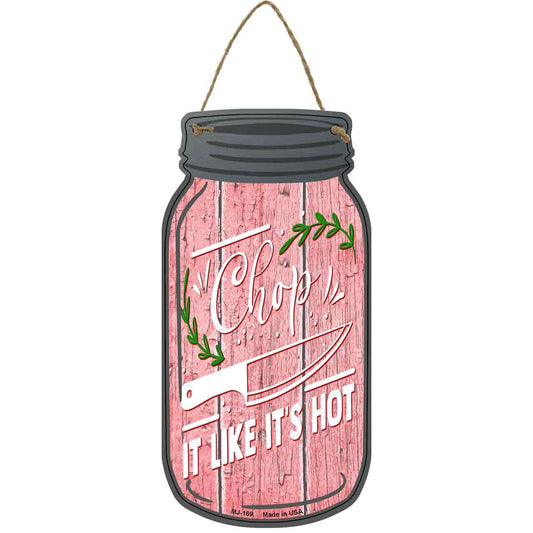 Chop Like Its Hot Leaves Novelty Metal Mason Jar Sign