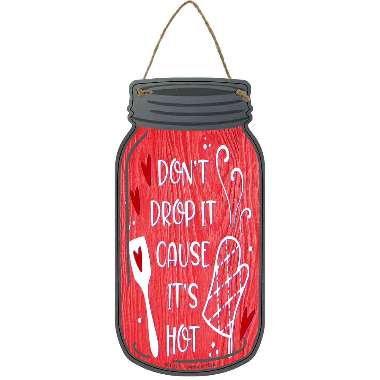Dont Drop Its Hot Red Novelty Metal Mason Jar Sign