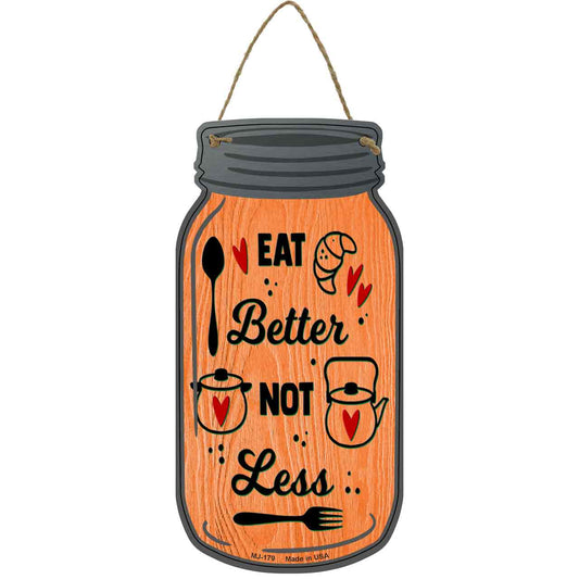 Eat Better Not Less Novelty Metal Mason Jar Sign