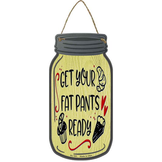 Fat Pants Ready Yellow Novelty Metal Mason Jar Sign