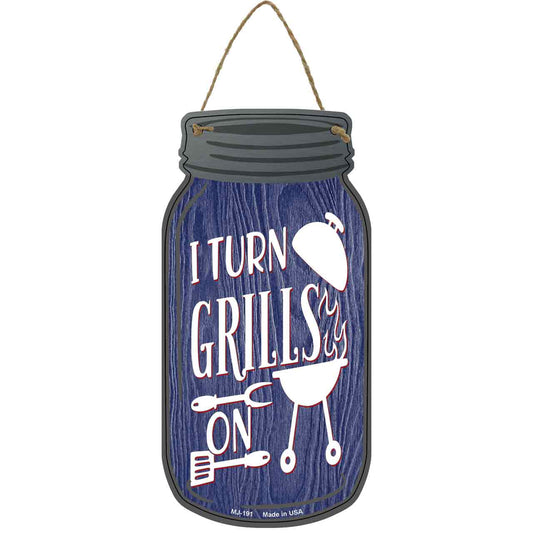 I Turn Grills On Novelty Metal Mason Jar Sign