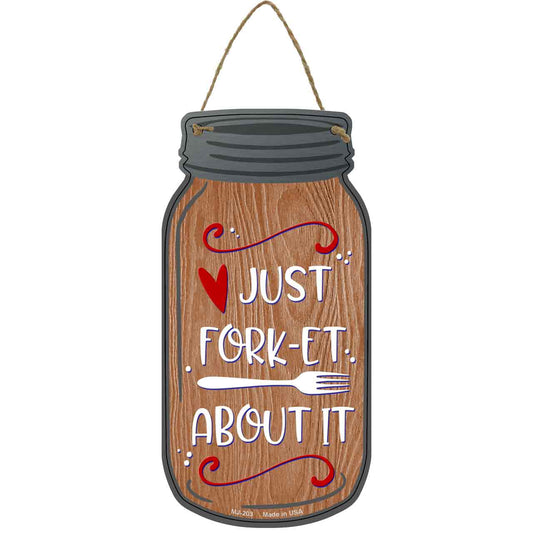 Forget About It Wood Novelty Metal Mason Jar Sign