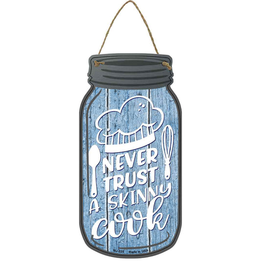 Never Trust Skinny Cook Novelty Metal Mason Jar Sign