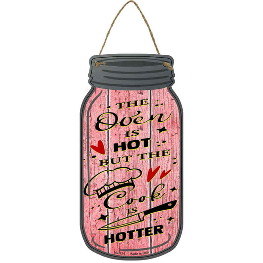Hot Oven Hotter Cook Novelty Metal Mason Jar Sign