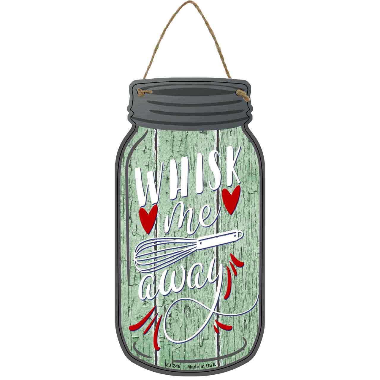 Whisk Me Away Novelty Metal Mason Jar Sign