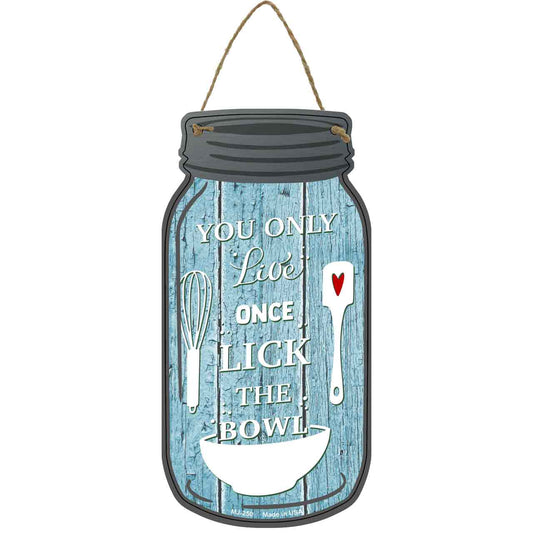 Live Once Lick The Bowl Novelty Metal Mason Jar Sign