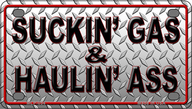 Suckin Gas and Haulin Ass Novelty Mini Metal License Plate Tag