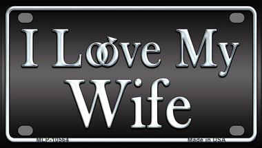 I Love My Wife Novelty Mini Metal License Plate Tag