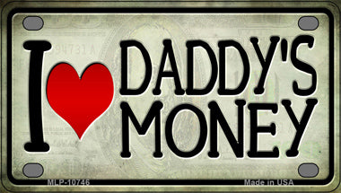 I Love Daddys Money Novelty Mini Metal License Plate Tag
