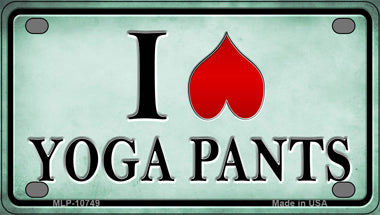 I Love Yoga Pants Novelty Mini Metal License Plate Tag