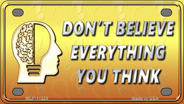 Dont Believe Everything You Think Novelty Mini Metal License Plate Tag
