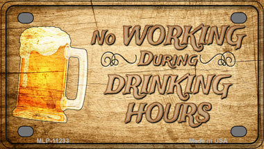 No Working During Drinking Hours Novelty Mini Metal License Plate Tag