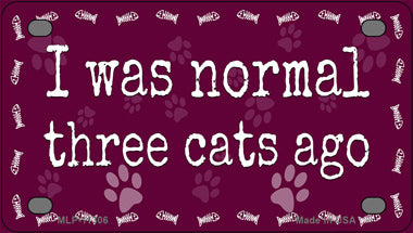 I Was Normal Three Cats Ago Novelty Mini Metal License Plate Tag