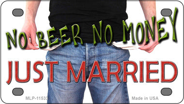 No Beer No Money Just Married Novelty Mini Metal License Plate Tag