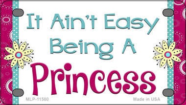It Aint Easy Being A Princess Novelty Mini Metal License Plate Tag