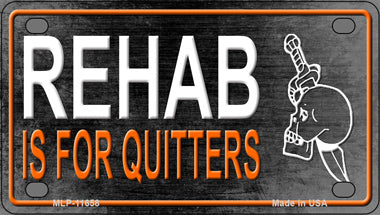 Rehab Is For Quitters Novelty Mini Metal License Plate Tag