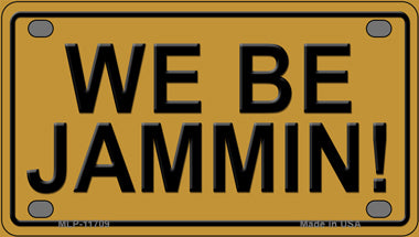 We Be Jammin Novelty Mini Metal License Plate Tag