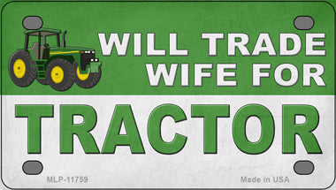 Will Trade Wife for Tractor Novelty Mini Metal License Plate Tag