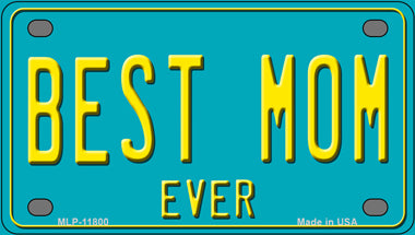 Best Mom Ever Novelty Mini Metal License Plate Tag