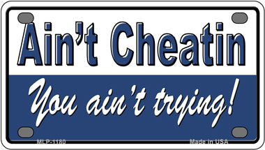 Aint Cheatin You Aint Trying Novelty Mini Metal License Plate Tag