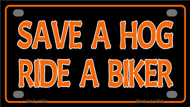 Save A Hog Ride A Biker Novelty Mini Metal License Plate Tag