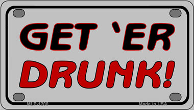 Get ER Drunk Novelty Mini Metal License Plate Tag