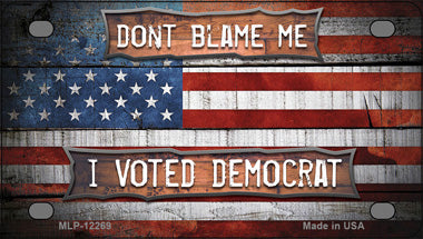 Dont Blame Me Voted Democrat Novelty Mini Metal License Plate Tag
