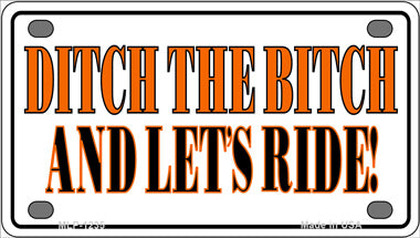 Ditch The Bitch Novelty Mini Metal License Plate Tag