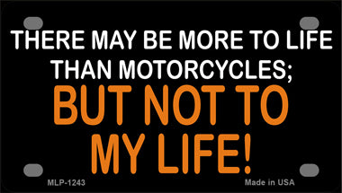 More To Life Than Motorcycles Novelty Mini Metal License Plate Tag