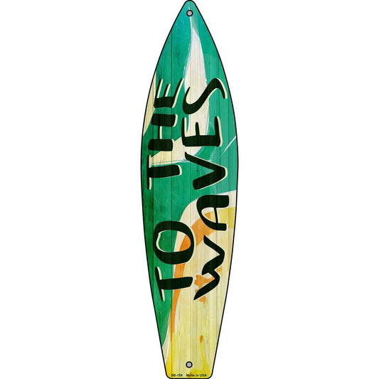 To The Waves Metal Novelty Surfboard Sign SB-159