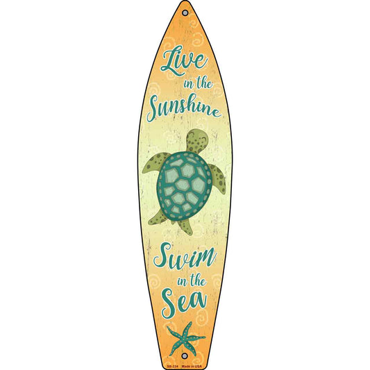 Live in the Sunshine Swim in the Sea Novelty Metal Surfboard Sign SB-234